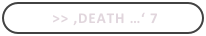 >> ,Death …‘ 7
