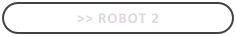 >> Robot 2